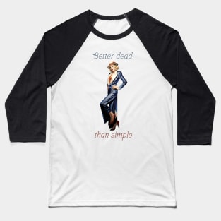 Better dead than simple girl retro vintage Baseball T-Shirt